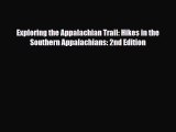 PDF Exploring the Appalachian Trail: Hikes in the Southern Appalachians: 2nd Edition Ebook