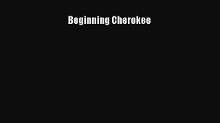 Read Beginning Cherokee Ebook Free