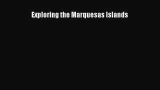 Read Exploring the Marquesas Islands Ebook Free