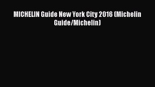 Read MICHELIN Guide New York City 2016 (Michelin Guide/Michelin) PDF Free