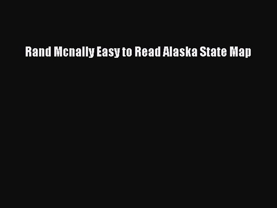 [PDF] Rand Mcnally Easy to Read Alaska State Map Read Full Ebook