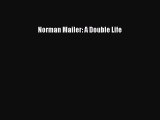 Read Norman Mailer: A Double Life Ebook Free