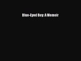 Read Blue-Eyed Boy: A Memoir Ebook Free