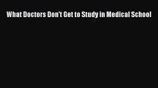 [PDF] What Doctors Don't Get to Study in Medical School [Download] Full Ebook