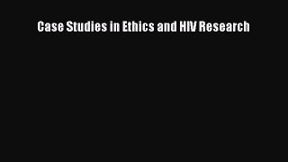 [PDF] Case Studies in Ethics and HIV Research [Read] Full Ebook