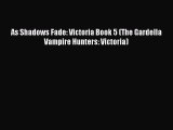PDF As Shadows Fade: Victoria Book 5 (The Gardella Vampire Hunters: Victoria) Free Books