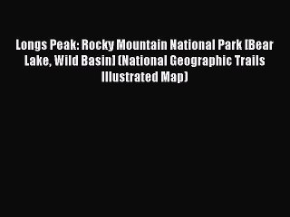 [PDF] Longs Peak: Rocky Mountain National Park [Bear Lake Wild Basin] (National Geographic