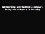 PDF 1536 Free Waters and Other Blackjack Endeavors: Finding Profit and Humor in Card-Counting