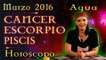 Horóscopo CANCER, ESCORPIO Y PISCIS Marzo 2016 Signos de Agua por Jimena La Torre
