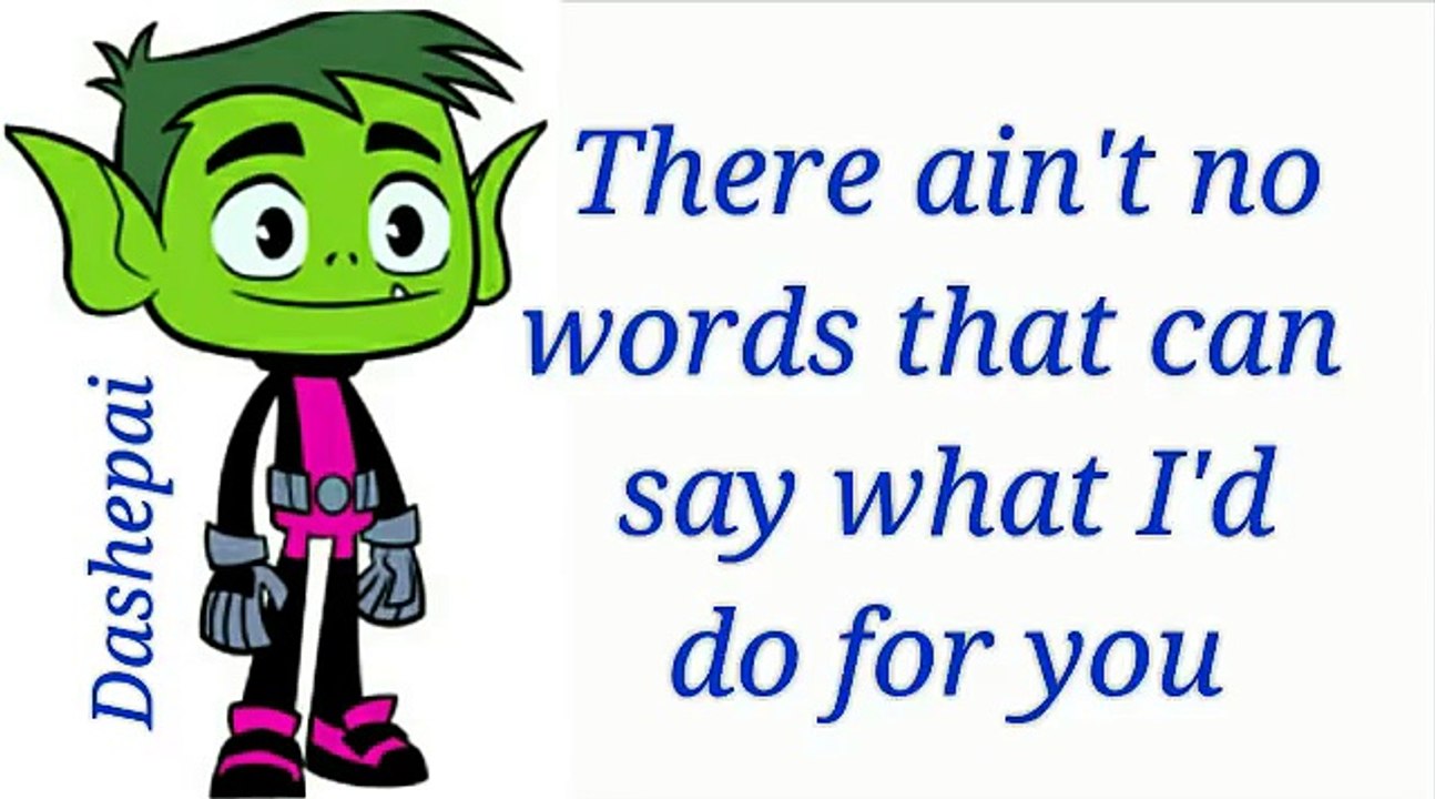 Endless Love(Fade Away) Lyrics - Beast Boy (Teen Titans Go!)
