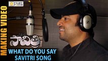 What do You Say Savitri Song Making Video || Savitri Movie || Nara Rohit, Nanditha - Filmy Focus