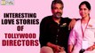 8 Interesting Love Stories of Telugu Directors - Filmy Focus