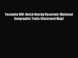 [PDF] Yosemite NW: Hetch Hetchy Reservoir (National Geographic Trails Illustrated Map) Download