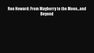 Download Ron Howard: From Mayberry to the Moon...and Beyond Free Books