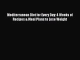 Download Mediterranean Diet for Every Day: 4 Weeks of Recipes & Meal Plans to Lose Weight PDF