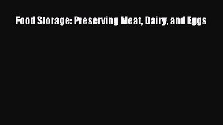 Read Food Storage: Preserving Meat Dairy and Eggs Ebook Free