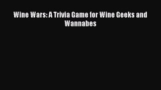 Read Wine Wars: A Trivia Game for Wine Geeks and Wannabes Ebook Free
