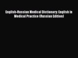 Download English-Russian Medical Dictionary: English in Medical Practice (Russian Edition)