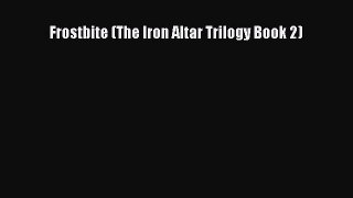 Download Frostbite (The Iron Altar Trilogy Book 2)  Read Online