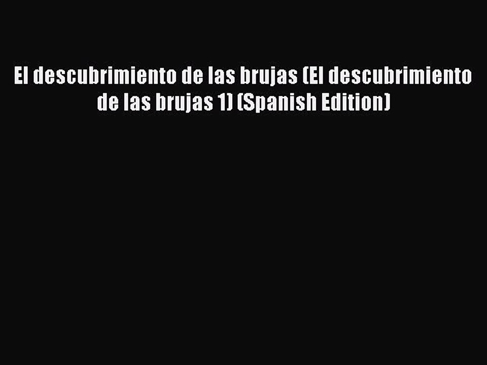 PDF El descubrimiento de las brujas (El descubrimiento de las brujas 1) (Spanish Edition)