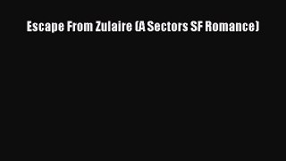 Download Escape From Zulaire (A Sectors SF Romance)  EBook