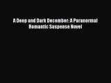 PDF A Deep and Dark December: A Paranormal Romantic Suspense Novel Free Books