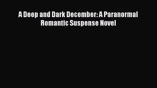 PDF A Deep and Dark December: A Paranormal Romantic Suspense Novel Free Books