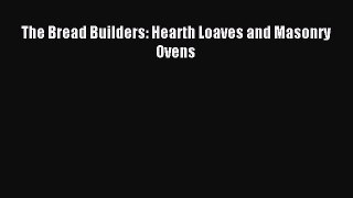Read The Bread Builders: Hearth Loaves and Masonry Ovens Ebook Free
