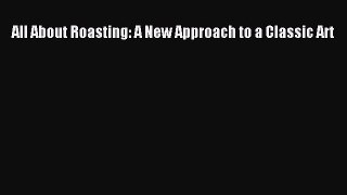 Read All About Roasting: A New Approach to a Classic Art Ebook Free