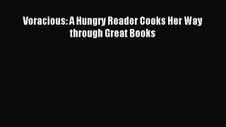 Read Voracious: A Hungry Reader Cooks Her Way through Great Books Ebook Free