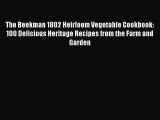Read The Beekman 1802 Heirloom Vegetable Cookbook: 100 Delicious Heritage Recipes from the