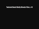 [PDF] Twisted Bond (Holly Woods Files #1) [Read] Full Ebook