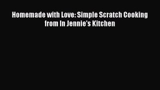 Download Homemade with Love: Simple Scratch Cooking from In Jennie’s Kitchen PDF Free