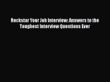 [PDF] Rockstar Your Job Interview: Answers to the Toughest Interview Questions Ever Download