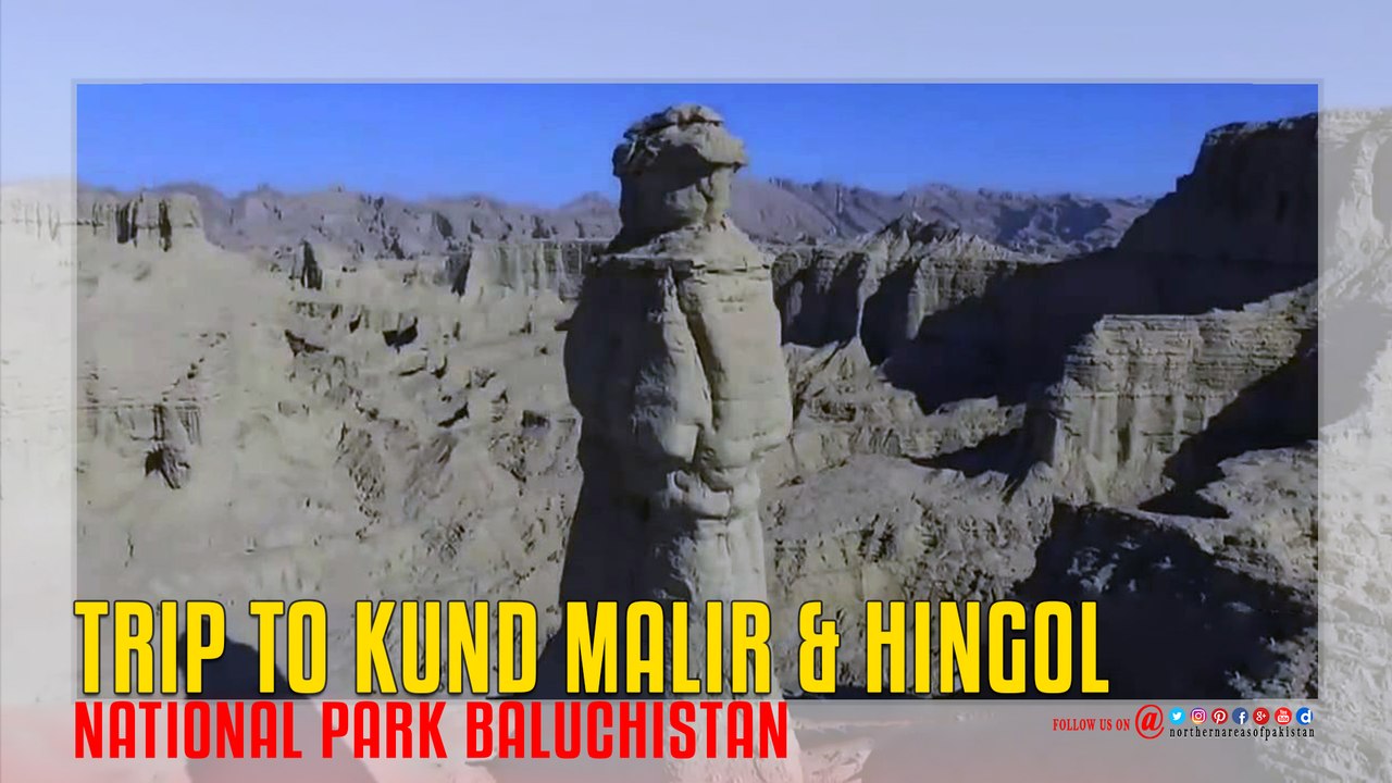 Trip to Kund Malir & Hingol National Park Balochistan