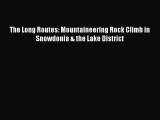 PDF The Long Routes: Mountaineering Rock Climb in Snowdonia & the Lake District Read Online