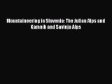Download Mountaineering in Slovenia: The Julian Alps and Kamnik and Savinja Alps PDF Book Free