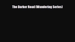 [Download] The Darker Road (Wandering Series) [PDF] Full Ebook
