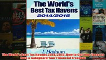Download PDF  The Worlds Best Tax Havens 20142015 How to Cut Your Taxes to Zero  Safeguard Your FULL FREE