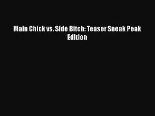 PDF Main Chick vs. Side Bitch: Teaser Sneak Peak Edition  Read Online