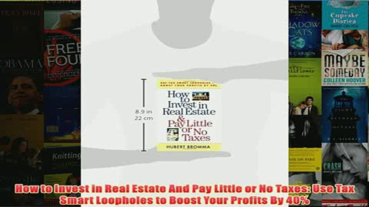 Download PDF  How to Invest in Real Estate And Pay Little or No Taxes Use Tax Smart Loopholes to Boost FULL FREE