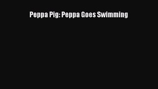 PDF Peppa Pig: Peppa Goes Swimming Free Books