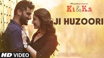 JI HUZOORI Video Song - KI & KA - Arjun Kapoor, Kareena Kapoor