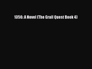 [PDF] 1356: A Novel (The Grail Quest Book 4) [Download] Online