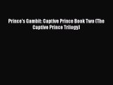 [PDF] Prince's Gambit: Captive Prince Book Two (The Captive Prince Trilogy) [Download] Online