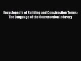 PDF Encyclopedia of Building and Construction Terms: The Language of the Construction Industry