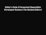 Read Shifter's Claim: A Paranormal Shapeshifter Werejaguar Romance (The Shadow Shifters) Ebook