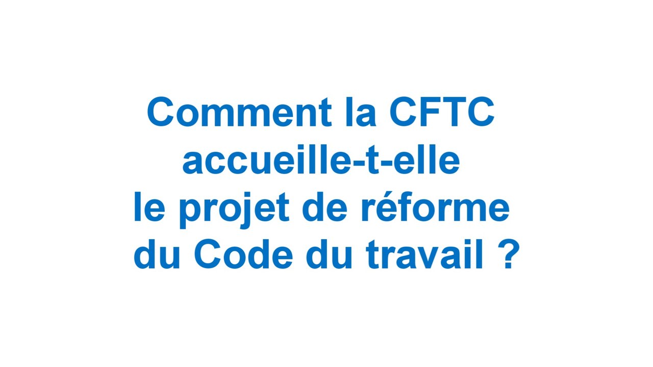 Réforme du code du travail - Philippe Louis - CFTC - 25 février 2016