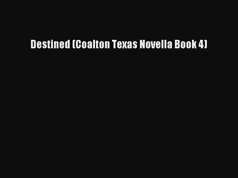 PDF Destined (Coalton Texas Novella Book 4) Free Books