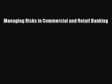 PDF Managing Risks in Commercial and Retail Banking Free Books